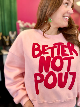 Better Not Pout Pink Sweatshirt