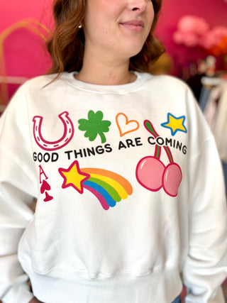 Good Things are Coming Sweatshirt