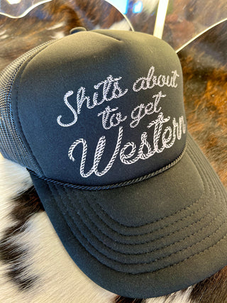 Shits About to Get Western Trucker Hat