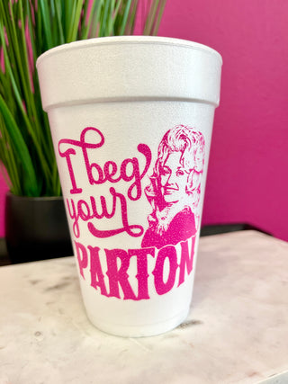 I Beg Your Pardon Styrofoam Cups