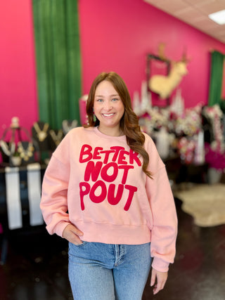Better Not Pout Pink Sweatshirt