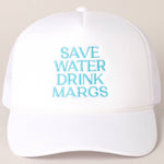 White Save Water Drink Margs Trucker Hat