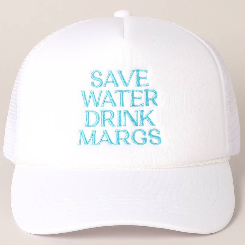 White Save Water Drink Margs Trucker Hat