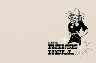 Black and white illustration of a woman in a cowboy hat with 'Be Kind & Raise Hell' text on a beige background