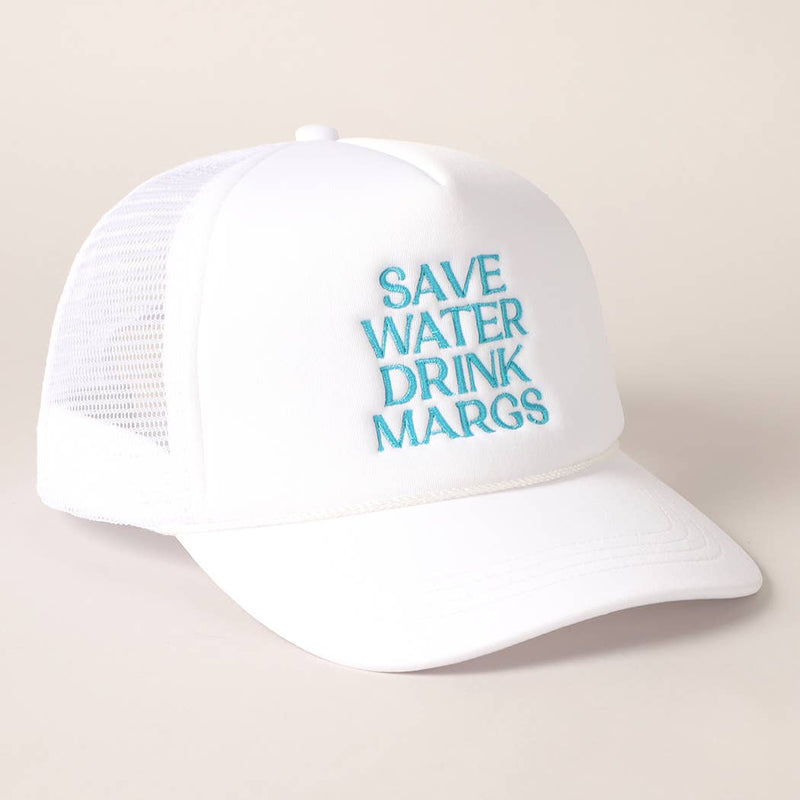 White Save Water Drink Margs Trucker Hat